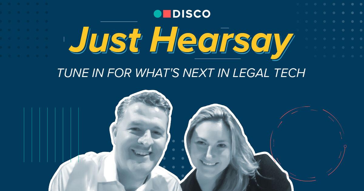 DISCO Debuts Just Hearsay, a New Podcast Series Featuring Deep Conversations with Legal Tech and Innovation Luminaries | Business